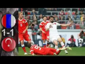 Video: Russia vs Turkey 1-1 Highlights & All Goals 05/06/2018 HD
